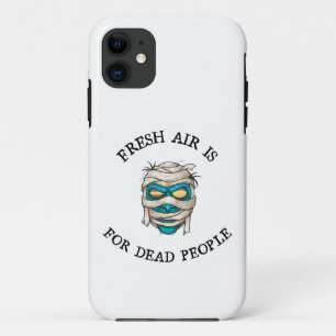 Funda Para iPhone 11 El aire fresco es para los muertos.