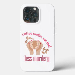 Funda Para iPhone 13 Pro El café me hace sentir menos asesino, cita gracios