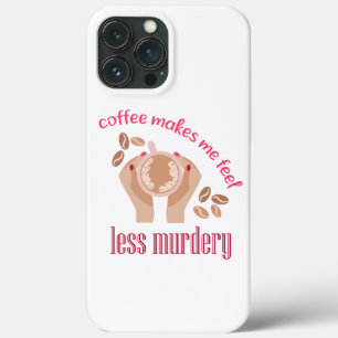 Funda Para iPhone 13 Pro Max El café me hace sentir menos asesino, cita gracios