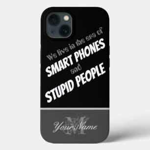Funda Para iPhone 13 ¡Era de teléfonos inteligentes y gente estúpida!