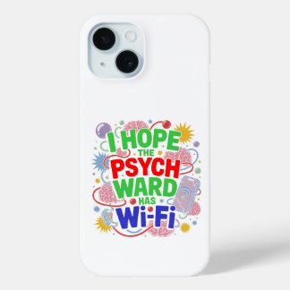 Funda Para iPhone 15 Espero Que El Psych Ward Tenga Un Estuche Para iPh