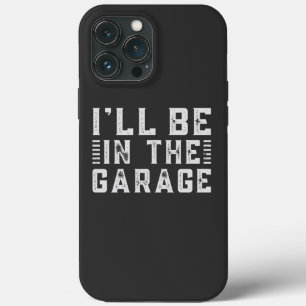 Funda Para iPhone 13 Pro Max Estaré en el garaje, entusiasta de los coches