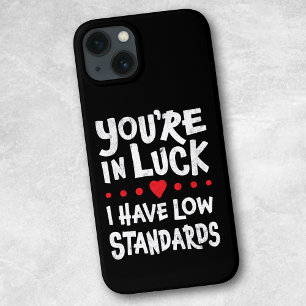 iPhone 13 Estás de Suerte Tengo Estándares Bajos Funda para