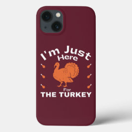 Funda Para iPhone 13 Estoy aquí para el Acción de Gracias por el Humor