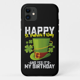 Funda Para iPhone 11 Feliz Día de San Patricio y sí es mi cumpleaños