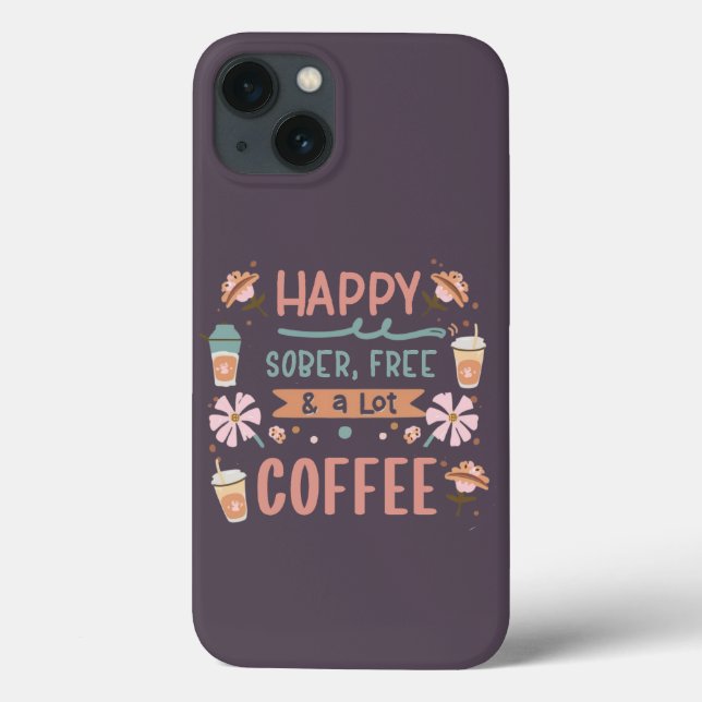 Funda De Case-Mate Para iPhone Feliz y sobrio libre y mucho café (Reverso)