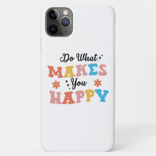 Funda Para iPhone 11 Pro Max Haz lo que te hace feliz