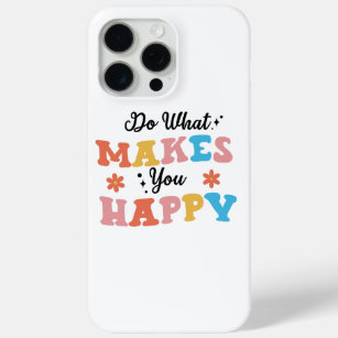 Funda Para iPhone 15 Pro Max Haz lo que te hace feliz