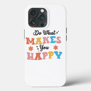 Funda Para iPhone 13 Pro Haz lo que te hace feliz