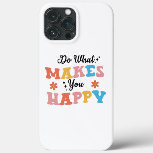Funda Para iPhone 13 Pro Max Haz lo que te hace feliz