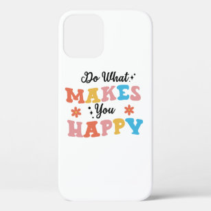 Funda Para iPhone 12 Haz lo que te hace feliz