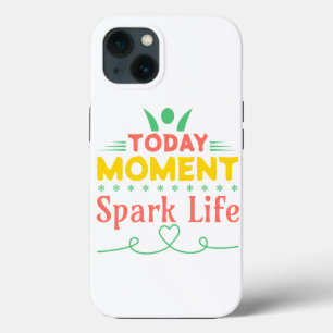 Funda Para iPhone 13 Hoy, momento, vida de chispa
