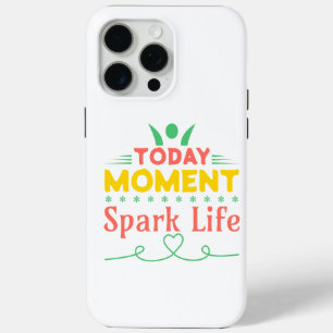 Funda Para iPhone 15 Pro Max Hoy, momento, vida de chispa