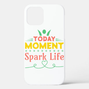 Funda Para iPhone 12 Hoy, momento, vida de chispa