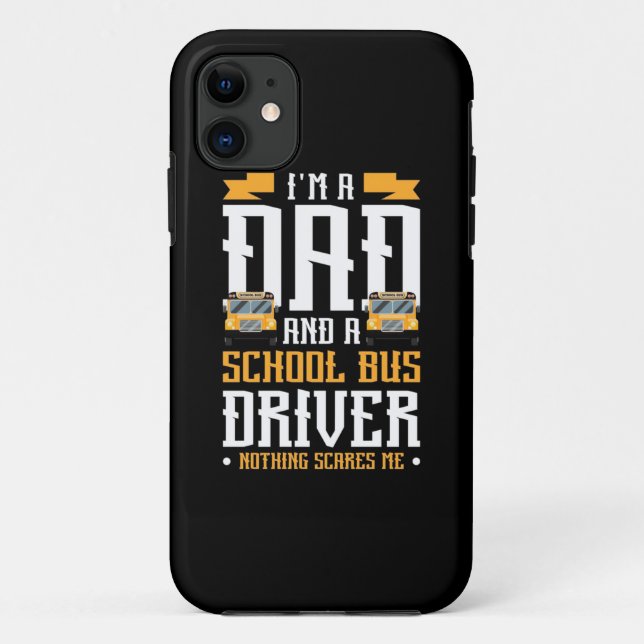 Funda De Case-Mate Para iPhone I Am A Dad And School Bus Driver (Reverso)