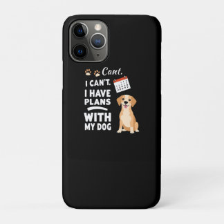 Funda Para iPhone 11 Pro I Can’t, I Have Plans With My Dog – Funny Dog Love