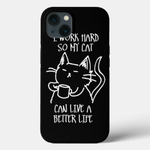 Funda Para iPhone 13 I work hard so my cat can live a better life