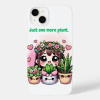 "Just one more plant - Adorable design for kawaii