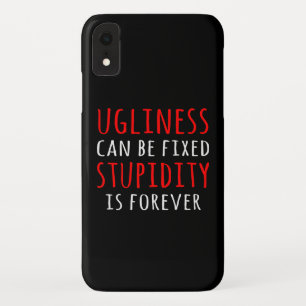 Funda Para iPhone XR La fealdad puede arreglar la estupidez es para sie