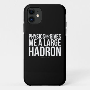 Funda Para iPhone 11 La física me da un Hadron grande