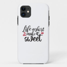 Funda Para iPhone 11 La vida es corta, hazlo dulce - cita Inspiradora