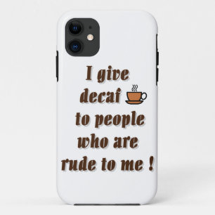 Funda Para iPhone 11 Le doy decaf a las personas que son groseras