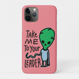 Funda Para iPhone 11 Pro Llévame a tu líder   Cita del sarcasmo de Alien Cu