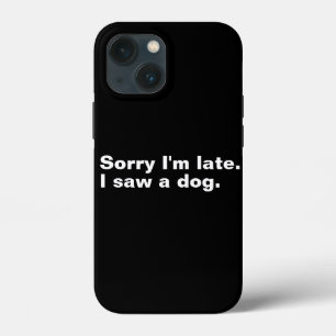 Funda Para iPhone 13 Mini Lo siento, llego tarde. Vi un perro amantes de per