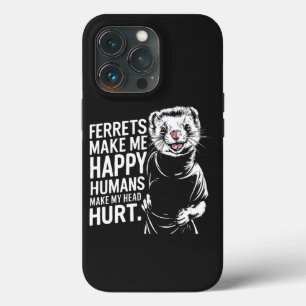Funda Para iPhone 13 Pro Los hurones me hacen feliz a los humanos me hacen 