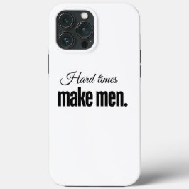 Funda Para iPhone 13 Pro Max Los tiempos difíciles hacen hombres.