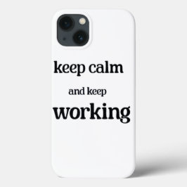 Funda Para iPhone 13 Mantengan la calma y sigan trabajando.