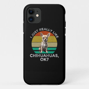 Funda Para iPhone 11 Me Gusta Realmente Chihuahuas, ¿Vale?