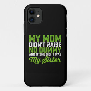 Funda Para iPhone 11 Mi mamá no crió a ningún tonto Mi hermana mamá div