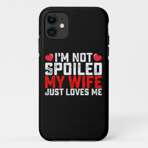 Funda Para iPhone 11 No Estoy Mimado Mi Mujer Solo Me Ama San Valentín