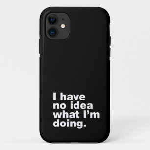 Funda Para iPhone 11 No tengo idea de lo que estoy haciendo