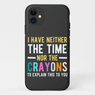 Funda Para iPhone 11 no tengo ni el tiempo ni los lápices de colores pa