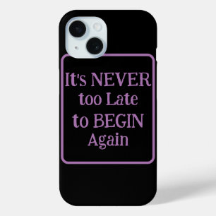 Funda Para iPhone 15 "Nunca es demasiado tarde para empezar de nuevo",