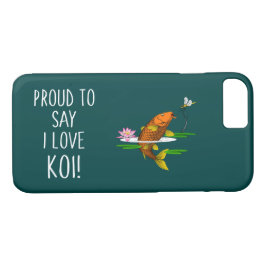 Funda Para iPhone 8/7 ¡Orgulloso de decir que amo a Koi!