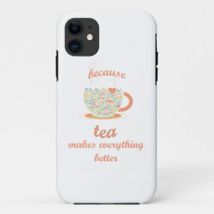 Funda Para iPhone 11 Porque el té lo hace todo mejor
