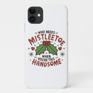 Funda Para iPhone 11 Quién necesita muérdago cuando eres tan guapo