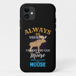 Funda Para iPhone 11 Siempre Sé Tú Mismo A Menos Que Pueda Ser Un Alce