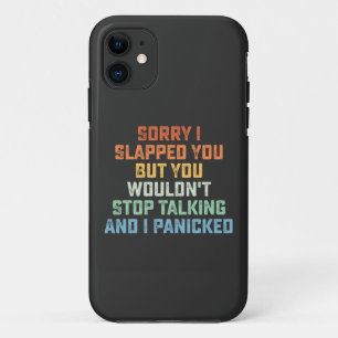 Funda Para iPhone 11 Siento haberte abofeteado pero no dejarías de habl