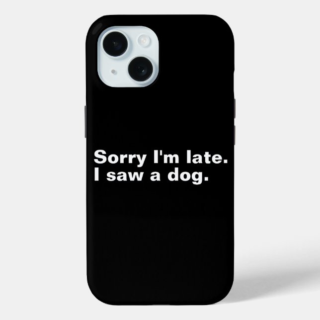 Funda De Case-Mate Para iPhone Siento llegar tarde. Vi a un perro amante de perro (Reverso )