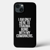 Solo Estoy Aquí Para El Trauma Bond Con Mis Trabaj