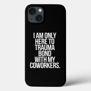 Funda Para iPhone 13 Solo Estoy Aquí Para El Trauma Bond Con Mis Trabaj