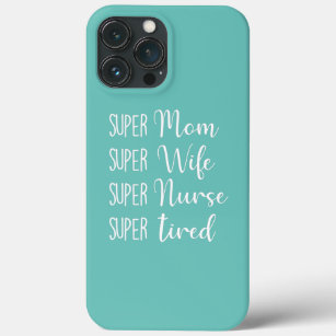 Funda Para iPhone 13 Pro Max Super Mamá Super Esposa Superenfermera Mamá Cansad