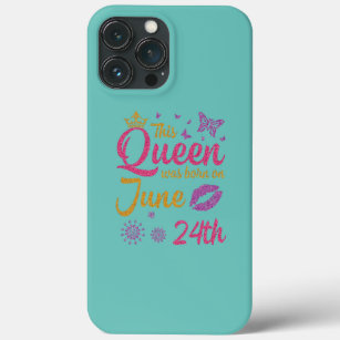 Funda Para iPhone 13 Pro Max This Queen Was Born On June 24th Happy Birthday