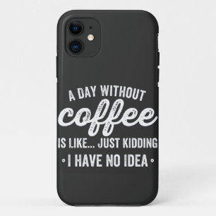 Funda Para iPhone 11 un día sin café es como una broma