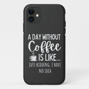 Funda Para iPhone 11 Un día sin café Gracioso regalo para los amantes d