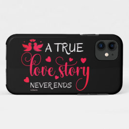 Funda Para iPhone 11 UNA VERDADERA HISTORIA DE AMOR NUNCA TERMINA CON r